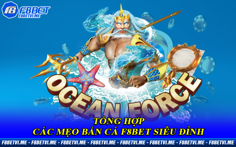 Tổng hợp các mẹo Bắn Cá F8BET siêu đỉnh