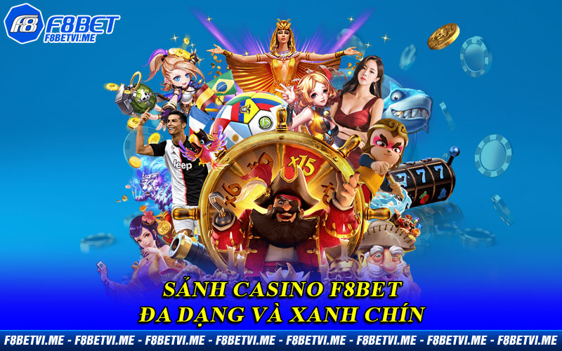 Sảnh Casino F8BET đa dạng và xanh chín