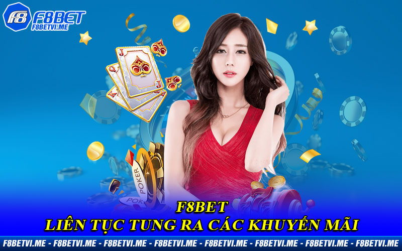 F8BET liên tục tung ra các khuyến mãi