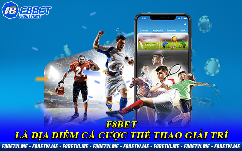 F8BET là địa điểm cá cược thể thao giải trí hàng đầu