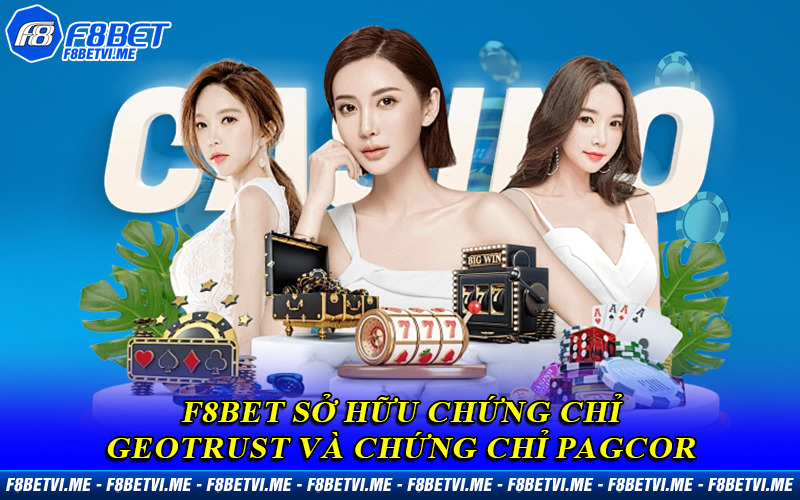 F8BET sở hữu chứng chỉ GEOTRUST và chứng chỉ PAGCOR