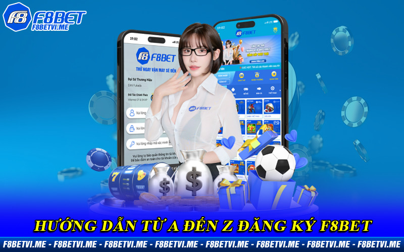 Hướng dẫn từ A đến Z đăng ký F8BET