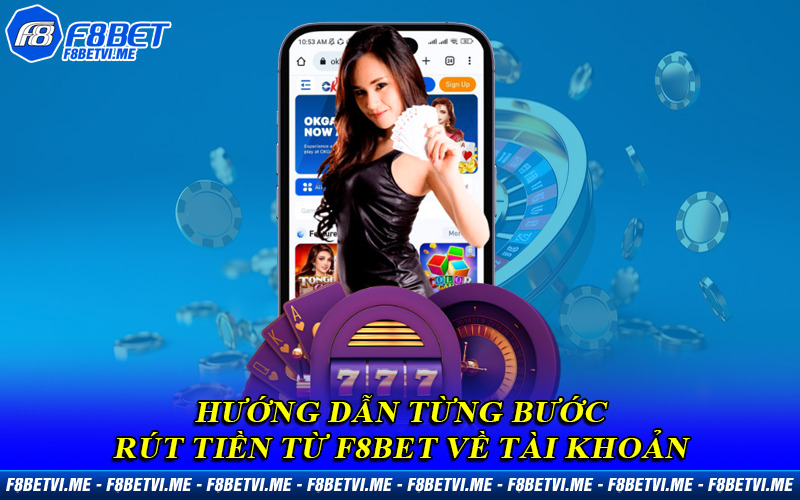 Hướng dẫn từng bước rút tiền từ F8BET về tài khoản