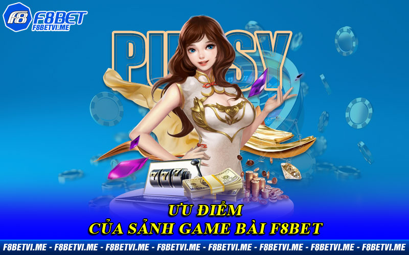 Ưu điểm của sảnh Game Bài F8BET