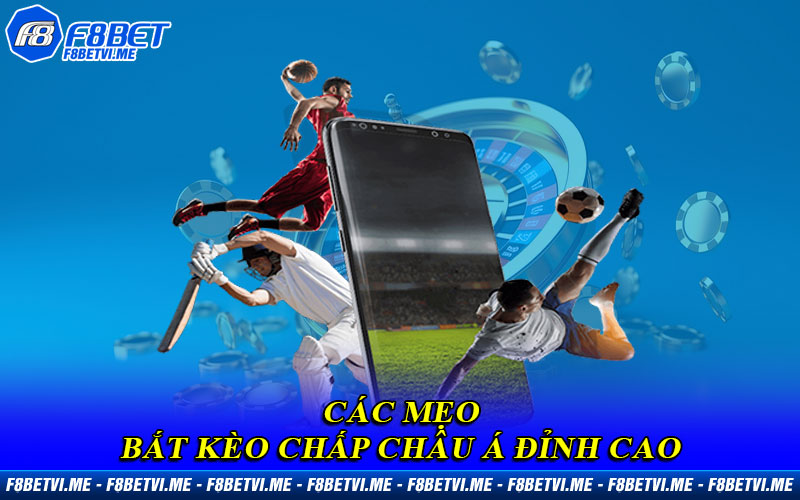 Các mẹo bắt kèo chấp Châu Á đỉnh cao