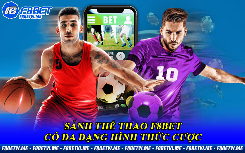 Sảnh Thể Thao F8BET có đa dạng hình thức cược