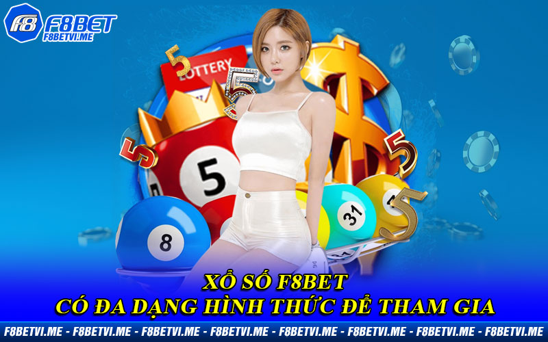 Xổ Số F8BET có đa dạng hình thức để tham gia