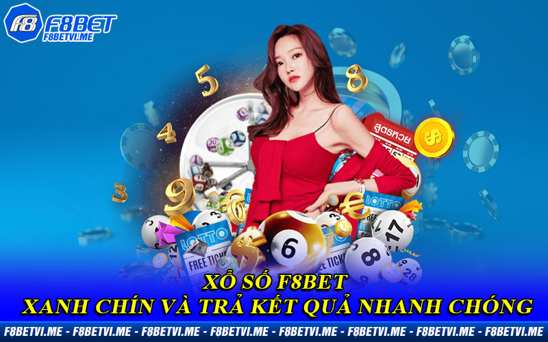 Xổ Số F8BET xanh chín và trả kết quả nhanh chóng